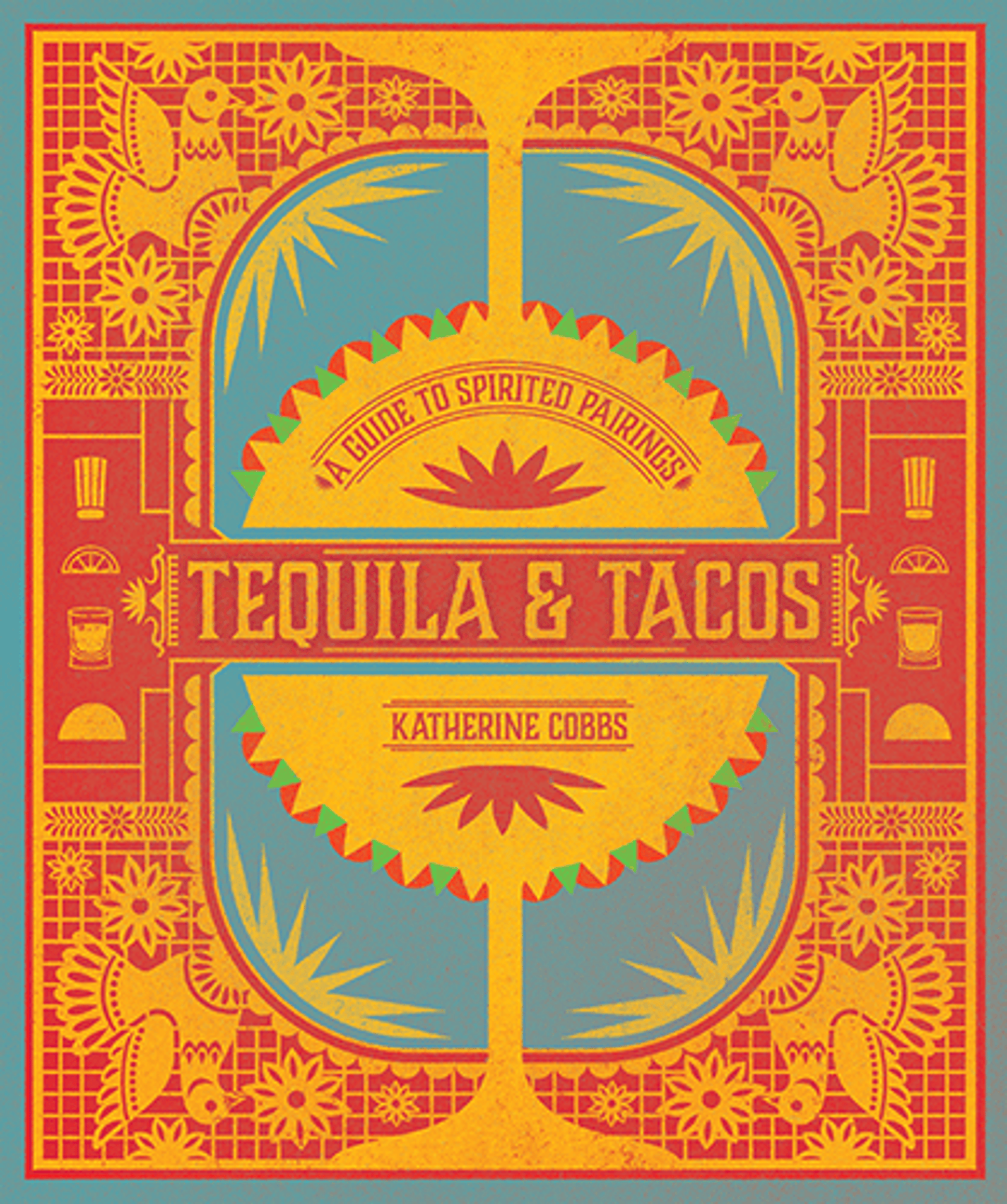 Tequila, Tacos, and a Life Well Lived.
